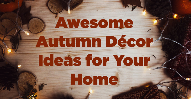 Awesome Autumn Décor Ideas for Your Home